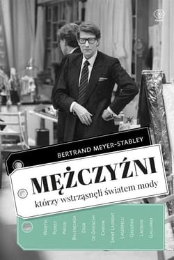 Mężczyźni, którzy wstrząsnęli światem mody - Bertrand  Meyer-Stabley