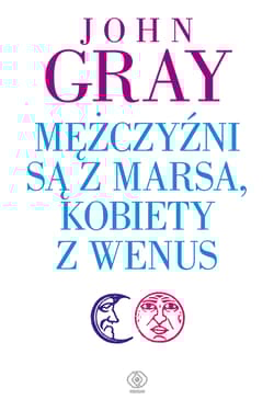 Mężczyźni są z Marsa kobiety z Wenus - John Gray