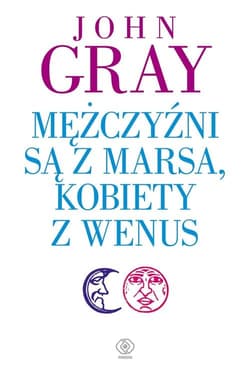 Mężczyźni są z Marsa kobiety z Wenus - John Gray