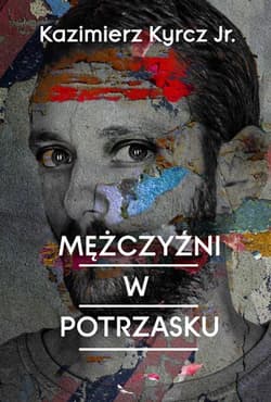 Mężczyźni w potrzasku - Kazimierz Kyrcz