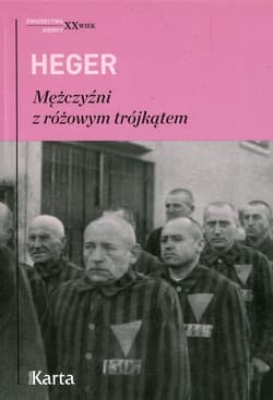 Mężczyźni z różowym trójkątem Świadectwo homoseksualnego więźnia obozu koncentracyjnego z lat 1939-1945 - Heinz Heger