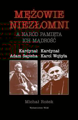Mężowie niezłomni a naród pamięta ich mądrość Kardynał Adam Sapieha, Kardynał Karol Wojtyła