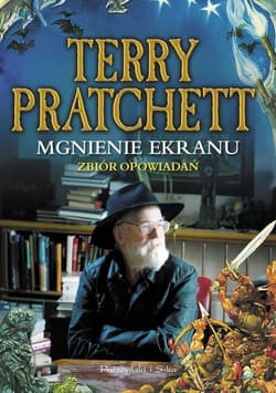Mgnienie ekranu. Zbiór opowiadań - Terry Pratchett
