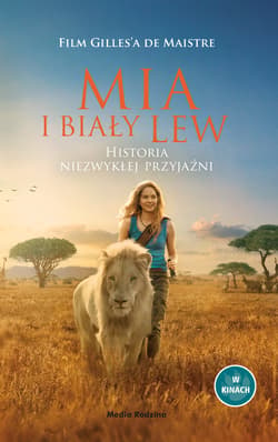Mia i biały lew Historia niezwykłej przyjaźni - de Maistre Prune