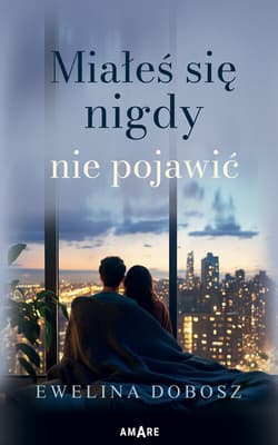 Miałeś się nigdy nie pojawić - Dobosz Ewelina