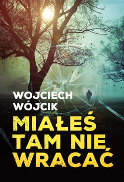 Miałeś tam nie wracać - ebook - Wojciech Wójcik