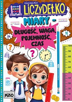 Miary: długość, waga, pojemność, czas. Liczydełko - Elżbieta Dędza - Mozol
