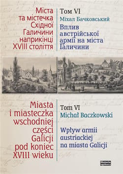 Miasta i miasteczka wschodniej cześci Galicji pod koniec XVIII wieku Tom 6 - Michał Baczkowski