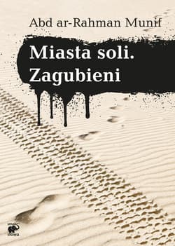 Miasta soli. Zagubieni - Munif Abd ar-Rahman
