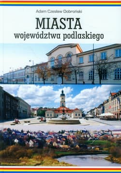 Miasta województwa podlaskiego - Dobroński Adam Czesław