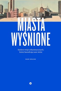 Miasta wyśnione - ebook - Graham Wade