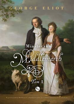 Miasteczko Middlemarch Tom 1 - George Elliot