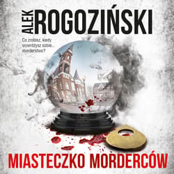 Miasteczko morderców - audiobook - Alek Rogoziński