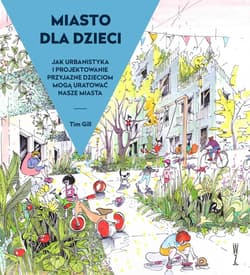 Miasto dla dzieci - Tim Gill
