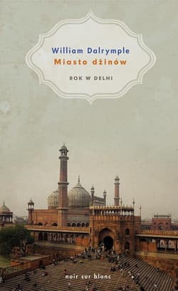 Miasto dżinów. Rok w Delhi