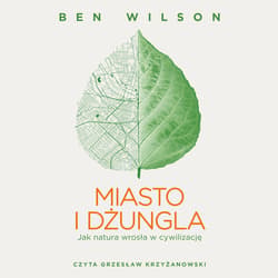 Miasto i dżungla. Jak natura wrosła w cywilizację - audiobook - Ben Wilson