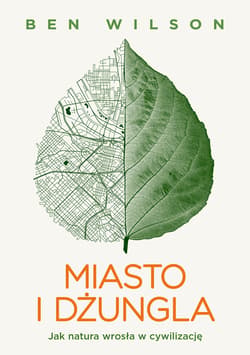 Miasto i dżungla. Jak natura wrosła w cywilizację - ebook