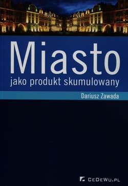 Miasto jako produkt skumulowany - Dariusz Zawada