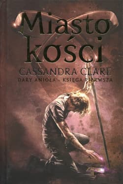 Miasto kości Dary Anioła Księga 1 - Cassandra  Clare