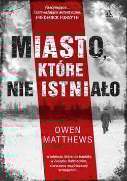 Miasto, które nie istniało - Owen  Matthews