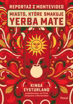 Miasto, które smakuje yerba mate. Reportaż z Montevideo - Kinga Eysturland