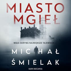 Miasto mgieł - audiobook - Michał Śmielak