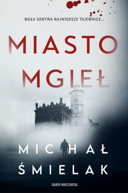Miasto mgieł - ebook - Michał Śmielak