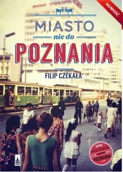 Miasto nie do Poznania - Filip Czekała