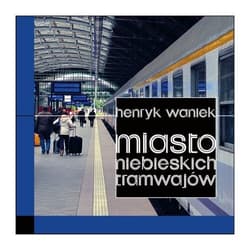 Miasto niebieskich tramwajów
