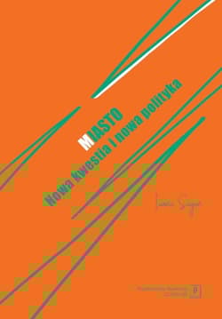 Miasto Nowa kwestia i nowa polityka - Iwona Sagan