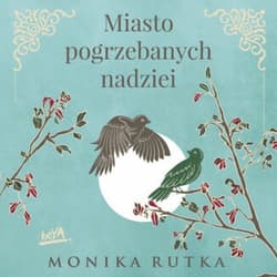 Miasto pogrzebanych nadziei - audiobook - Monika Rutka