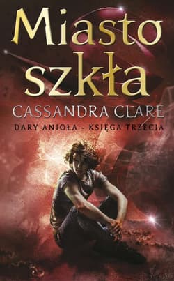 Miasto szkła Tom 3 - Cassandra  Clare