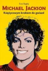 Michael Jackson. Księżycowym krokiem do gwiazd w.2 - Ewa Bagłaj