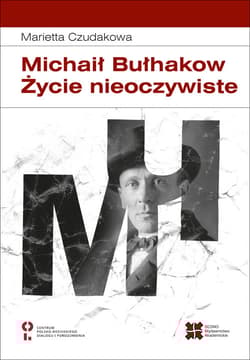 Michaił Bułhakow Życie nieoczywiste - Marietta Czudakowa
