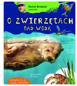 Michał Brodacki opowiada o zwierzętach nad wodą - Michał Brodacki