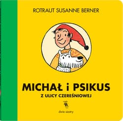 Michał i Psikus z ulicy Czereśniowej - Susanne  Berner Rotraut