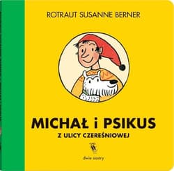 Michał i Psikus z ulicy Czereśniowej - Susanne  Berner Rotraut