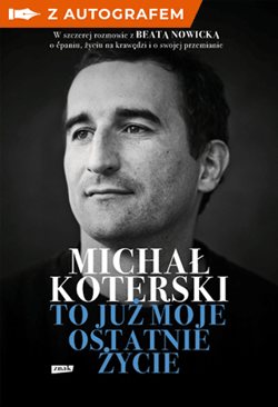 Michał Koterski. To już moje ostatnie życie  z autografem - Michał Koterski, Beata Nowicka