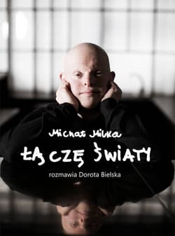 Michał Milka Łączę światy - Dorota Bielska