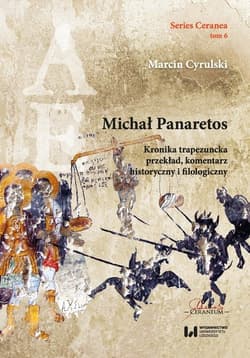 Michał Panaretos Kronika trapezuncka przekład, komentarz historyczny i filologiczny