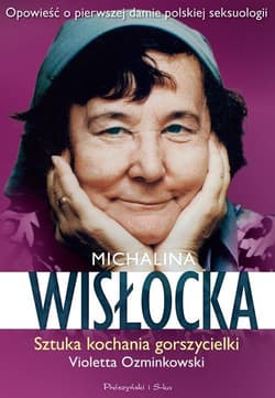 Michalina Wisłocka. Sztuka kochania gorszycielki - Violetta Ozminkowski