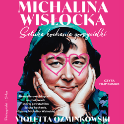 Michalina Wisłocka. Sztuka kochania gorszycielki - audiobook - Violetta Ozminkowski