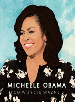 Michelle Obama. Co w życiu ważne - Michelle Obama