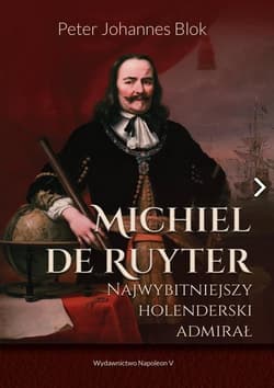 Michiel de Ruyter Najwybitniejszy holenderski admirał