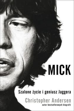 Mick. Szalone życie i geniusz Jaggera - Christopher Andersen