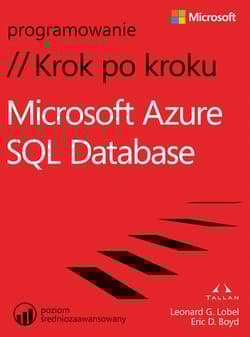 Microsoft Azure SQL Database. Krok po kroku - Leonard Lobel, Eric D. Boyd