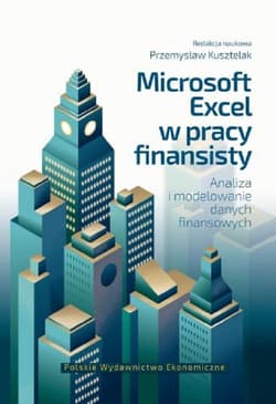 Microsoft Excel w pracy finansisty. Analiza i modelowanie danych finansowych - Opracowanie Zbiorowe