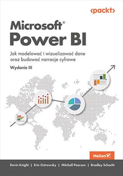 Microsoft Power BI. Jak modelować i wizualizować dane oraz budować narracje cyfrowe wyd. 3 - Opracowanie Zbiorowe