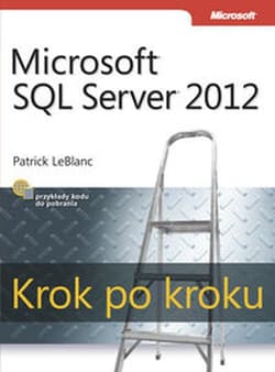 Microsoft SQL Server 2012. Krok po kroku - Opracowanie Zbiorowe