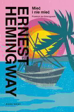 Mieć i nie mieć - Ernest Hemingway